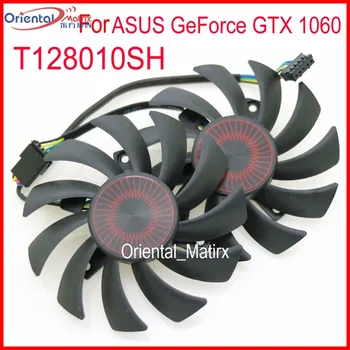 2 buc/lot T128010SH T128010BH DC 12V 0.25 O 75mm Fan VGA Pentru ASUS GeForce GTX 1060 GTX1060-03G-SI Grafica Card de Fan 5Pin